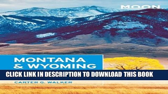 [PDF] Moon Montana Wyoming: Including Yellowstone, Grand Teton Glacier National Parks (Moon