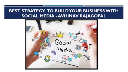 Strategy to Build Your Business With Social Media - Abhinav Rajagopal