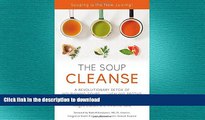 FAVORITE BOOK  THE SOUP CLEANSE: A Revolutionary Detox of Nourishing Soups and Healing Broths