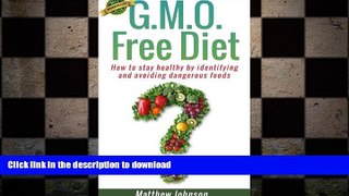 FAVORITE BOOK  GMO Free Diet: How to stay healthy by identifying and avoiding dangerous foods