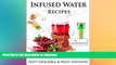 FAVORITE BOOK  Infused Water Recipes - Tasty Vegetable   Fruit Infusion Recipes for your Bottle