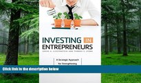 Big Deals  Investing in Entrepreneurs: A Strategic Approach for Strengthening Your Regional and