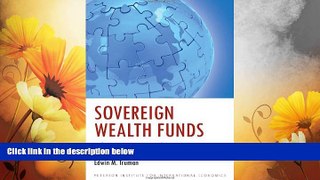 Must Have  Sovereign Wealth Funds: Threat or Salvation? (Peterson Institute for International