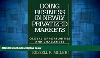 READ FREE FULL  Doing Business in Newly Privatized Markets: Global Opportunities and Challenges