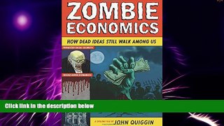 Big Deals  Zombie Economics: How Dead Ideas Still Walk among Us  Free Full Read Best Seller