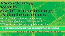 New Book Working with Self-Harming Adolescents: A Collaborative, Strengths-Based Therapy Approach