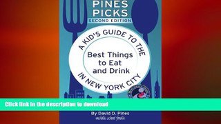 DOWNLOAD Pines Picks: A Kidâ€™s Guide to the Best Things to Eat and Drink in New York City READ