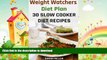 FAVORITE BOOK  Weight Watchers Diet Plan: 30 Slow Cooker Diet Recipes: (Weight Watchers Food,