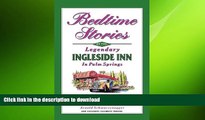READ ONLINE Bedtime Stories of the Legendary Ingleside Inn in Palm Springs READ PDF FILE ONLINE