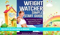READ BOOK  Weight Watchers: Easy Start Guide and Cookbook: No counting calories approach to lose