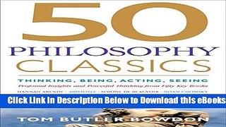 [Download] 50 Philosophy Classics: Thinking, Being, Acting, Seeing, Profound Insights and Powerful