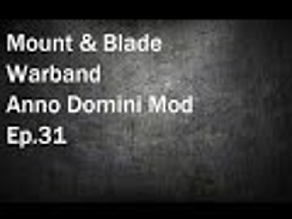 Mount & Blade Warband: Anno Domini Mod Ep.31