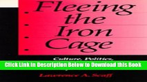 [Download] Fleeing the Iron Cage: Culture, Politics, and Modernity in the Thought of Max Weber