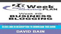 [PDF] BUSINESS BLOGGING: Week #8 of the 26-Week Digital Marketing Plan [Edition 3.0] Popular