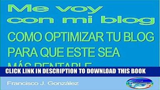 [PDF] Me voy con mi blog: CÃ³mo crear un blog optimizado para que este sea mÃ¡s rentable (Spanish