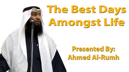26-8-2016 - The Best Days Amongst Life - Ahmed Al-Rumh
