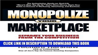 New Book Monopolize Your Marketplace: Separate Your Business From The Competition Then Eliminate