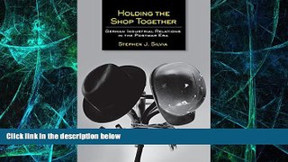 Must Have  Holding the Shop Together: German Industrial Relations in the Postwar Era  READ Ebook