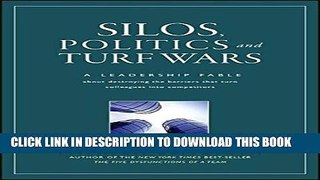New Book Silos, Politics and Turf Wars: A Leadership Fable About Destroying the Barriers That Turn