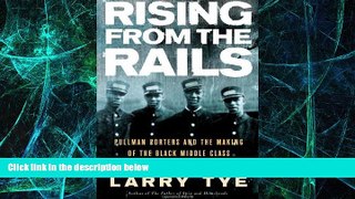 Must Have  Rising from the Rails: Pullman Porters and the Making of the Black Middle Class