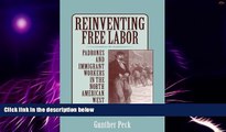 READ FREE FULL  Reinventing Free Labor: Padrones and Immigrant Workers in the North American