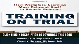 Collection Book Training on Trial: How Workplace Learning Must Reinvent Itself to Remain Relevant