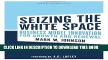 New Book Seizing the White Space: Business Model Innovation for Growth and Renewal