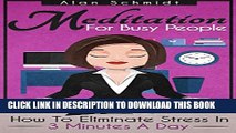 [PDF] Meditation: For Busy People! How To Eliminate Stress In 3 Minutes A Day (Mindfulness For