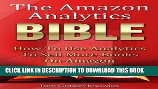Collection Book The Amazon Analytics Bible: How To Use Analytics To Sell More Books On Amazon And