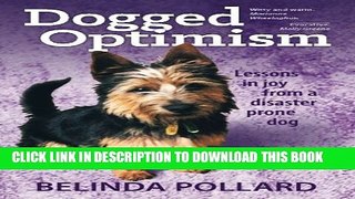 [PDF] Dogged Optimism: Lessons in Joy from a Disaster-Prone Dog Popular Colection
