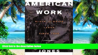 Full [PDF] Downlaod  American Work: Four Centuries of Black and White Labor  READ Ebook Online Free