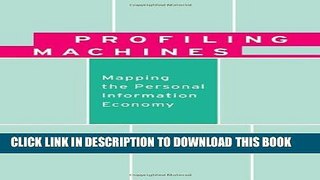 New Book Profiling Machines: Mapping the Personal Information Economy