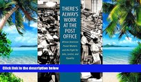 Must Have  There s Always Work at the Post Office: African American Postal Workers and the Fight