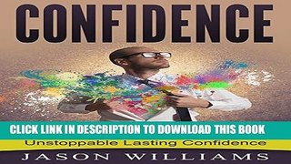 [PDF] Confidence: The Truth for Unlocking Unstoppable Lasting Confidence Full Colection