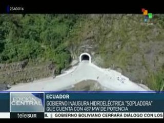 Pdte. ecuatoriano inaugura hidroeléctrica "Sopladora"