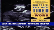 New Book How To Tell When Youre Tired: A Brief Examination Of Work
