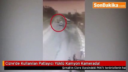 Cizre’de Kullanılan Patlayıcı Yüklü Kamyon Kamerada