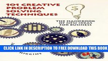 Collection Book 101 Creative Problem Solving Techniques: The Handbook of New Ideas for Business