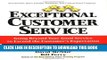 New Book Exceptional Customer Service: Going Beyond Your Good Service to Exceed the Cutomer s