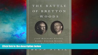 Full [PDF] Downlaod  The Battle of Bretton Woods: John Maynard Keynes, Harry Dexter White, and