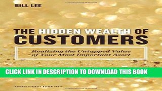 New Book The Hidden Wealth of Customers: Realizing the Untapped Value of Your Most Important Asset