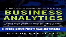 Collection Book A PRACTITIONER S GUIDE TO BUSINESS ANALYTICS: Using Data Analysis Tools to Improve
