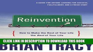 New Book Reinvention: How to Make the Rest of Your Life the Best of Your Life