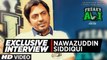 Exclusive Interview with Nawazuddin Siddiqui - FREAKY ALI -  Bollywood Movie 2016