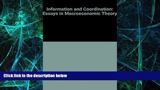 Must Have  Information and Coordination: Essays on Macroeconomic Theory  READ Ebook Full Ebook Free