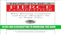 Collection Book How to Be a Fierce Competitor: What Winning Companies and Great Managers Do in