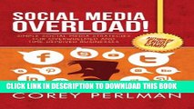 Collection Book Social Media Overload: Simple Social Media Strategies For Overwhelmed and Time