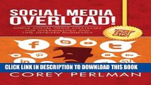 New Book Social Media Overload: Simple Social Media Strategies For Overwhelmed and Time Deprived