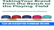 [Download] Taking Your Brand from the Bench to the Playing Field: Social Media Fundamentals for