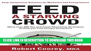 New Book Feed A Starving Crowd: More than 200 Hot and Fresh Marketing Strategies to Help You Find
